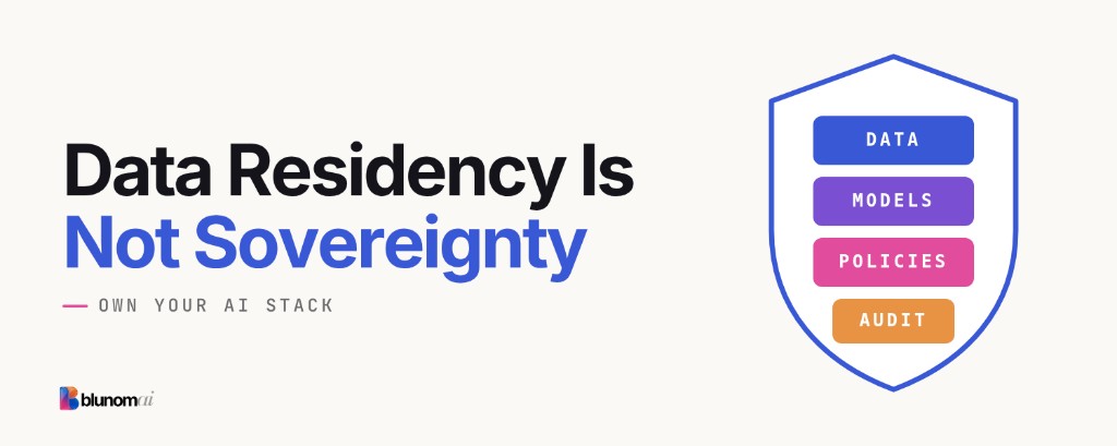Sovereign AI: Why Data Residency Is Not Sovereignty — Blunom AI blog article